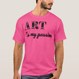 Art är min passion t shirt