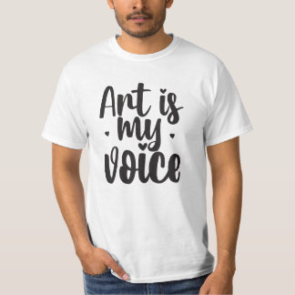Art är min röst T-Shirt - tala genom ditt verk
