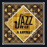 Art deco jazz saxophone Black guld musik Poster<br><div class="desc">En konst deco jazz-temad design med saxofon och säger "jazz up a Little". Utfärdad i guld och svart.</div>