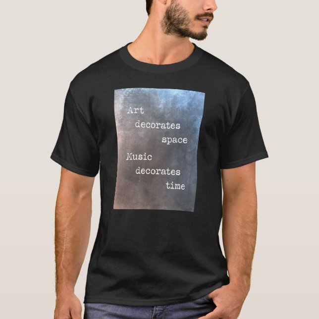 Art decorates space music decorates time t shirt (Framsida)