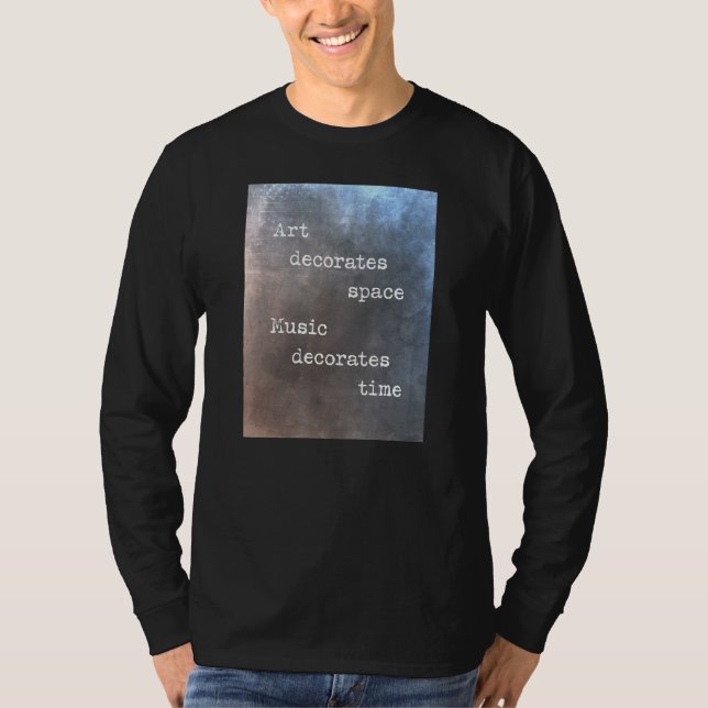 Art decorates space music decorates time t shirt (Framsida)