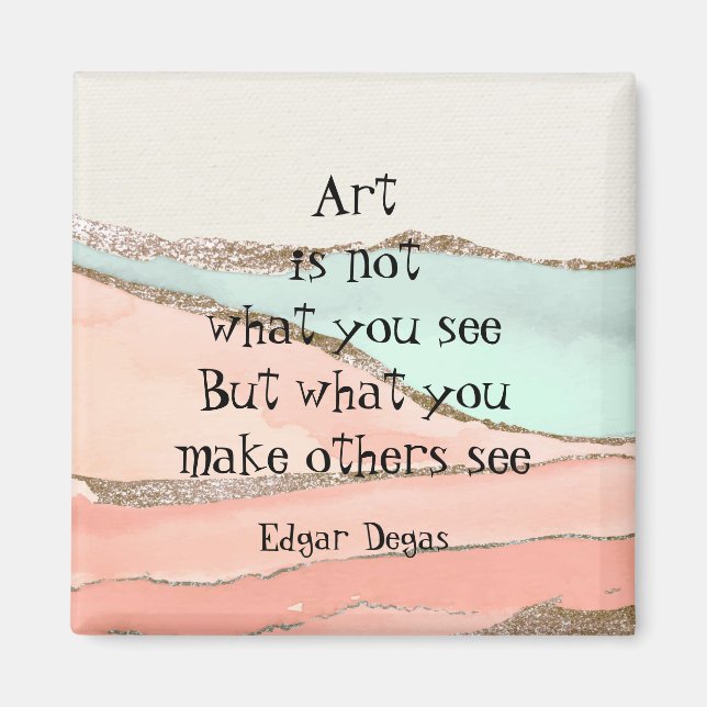 Art inte vad du ser Degas inspirationcitat Magnet (Framsidan)