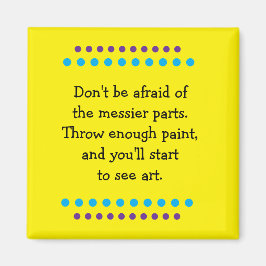 Art is Messy Magnet