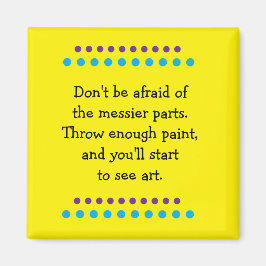 Art is Messy Magnet