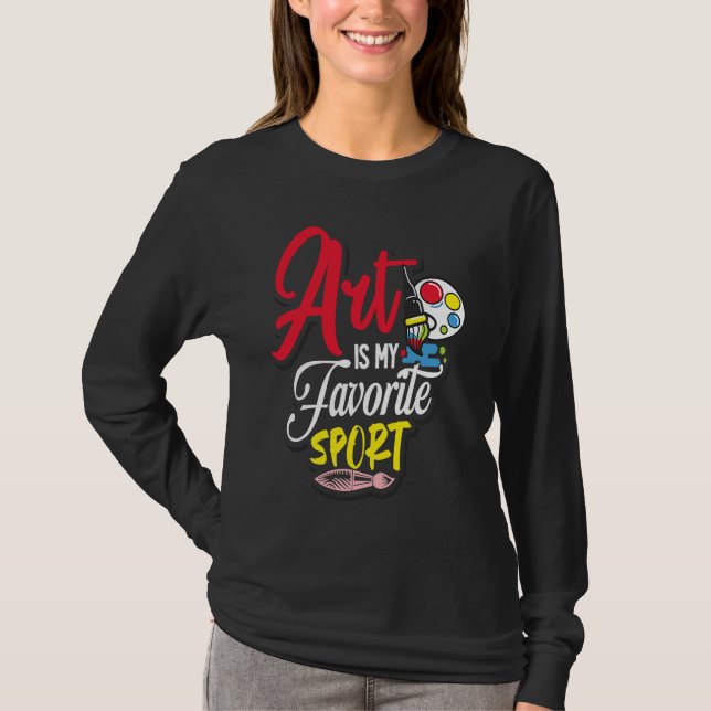 Art Is My Favorite Sport T Shirt (Framsida)