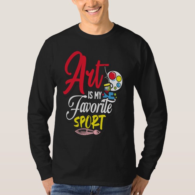 Art Is My Favorite Sport T Shirt (Framsida)