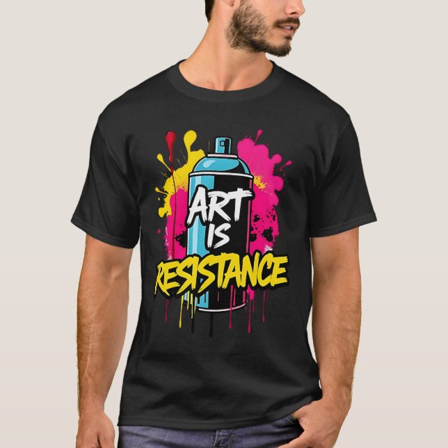 ART IS RESISTANCE - Vibrant Protest T Shirt (Framsida)