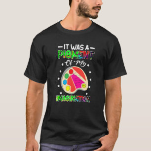 Art Teacher, det var en skam av min fantasi T Shirt