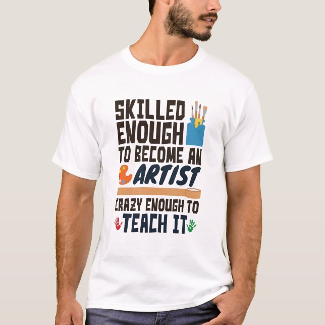 Art Teacher Funny Skilled Crazy T Shirt (Framsida)