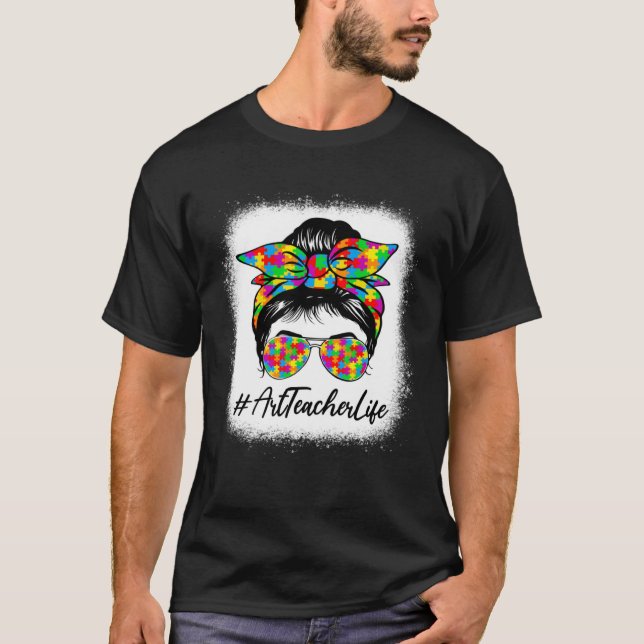 Art Teacher Messy Bun Supporting Autism Awareness  T Shirt (Framsida)