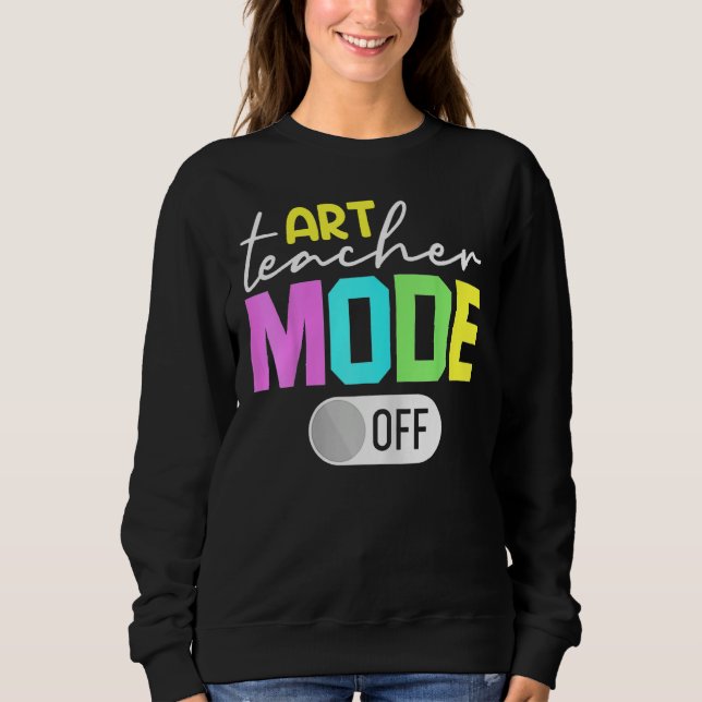 Art Teacher Mode Off T Shirt (Framsida)