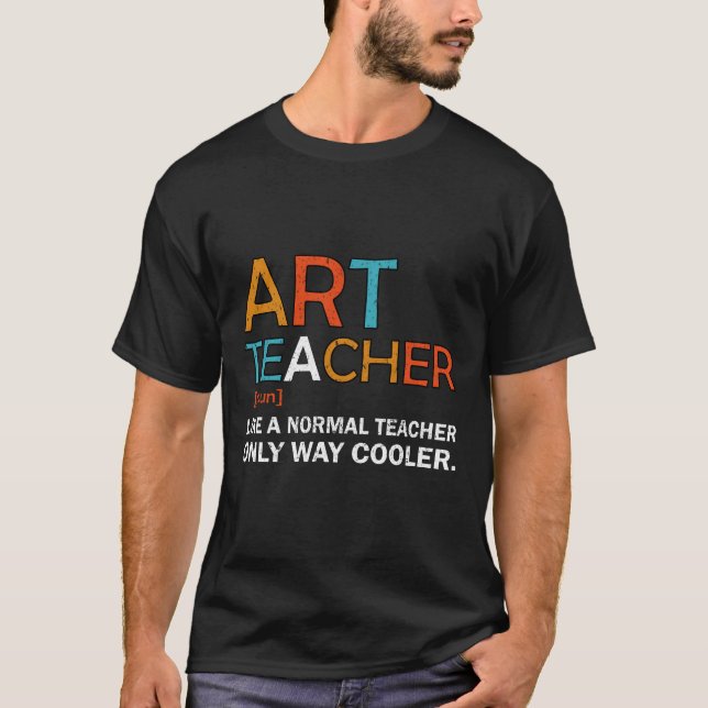 Art Teacher som en normal lärare... T Shirt (Framsida)
