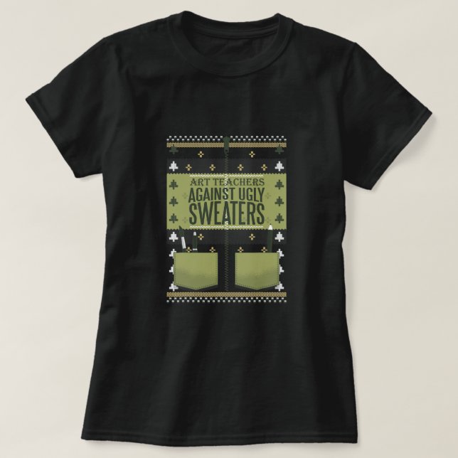 Art Teachers Against Ugly Sweaters T-Shirt (Design framsida)