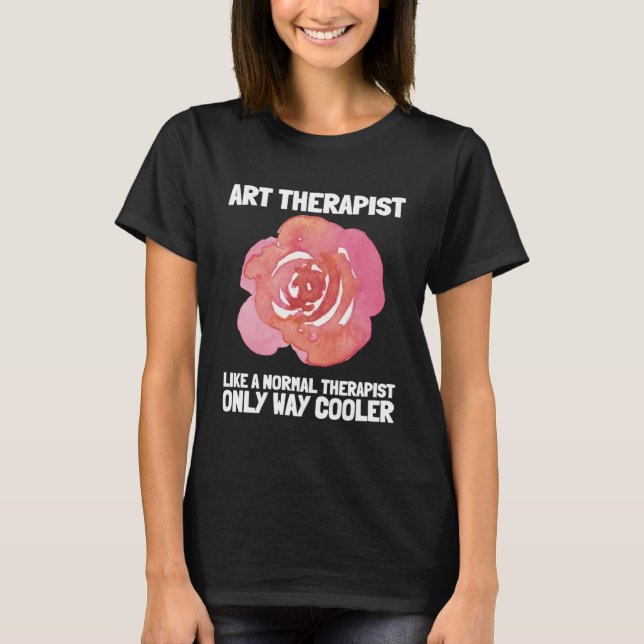 Art Therapist And Recreational Therapy Therapist R T Shirt (Framsida)
