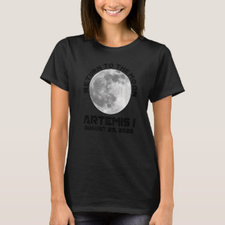 Artemis Mission August 29 2022 We Are Going To The T Shirt
