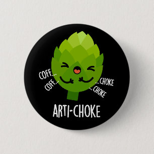 Arti-choke Funny Veggie Artichoke Pun Mörk BG Knapp