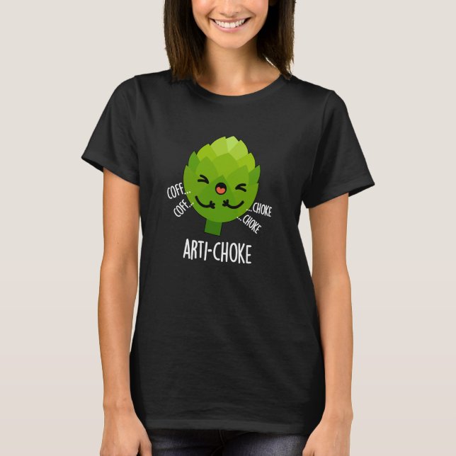 Arti-choke Funny Veggie Artichoke Pun Mörk BG T Shirt (Framsida)