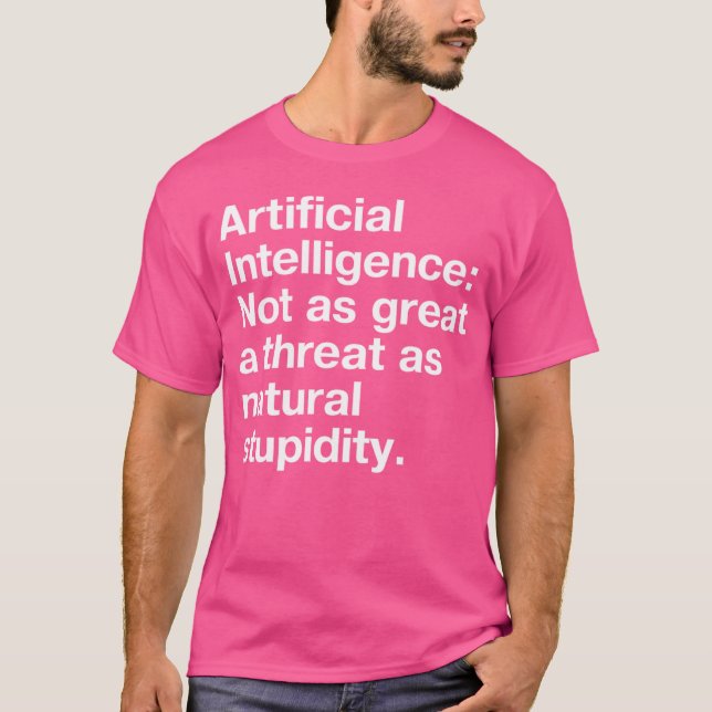 Artificial Intelligence Not as great a threat as n T Shirt (Framsida)