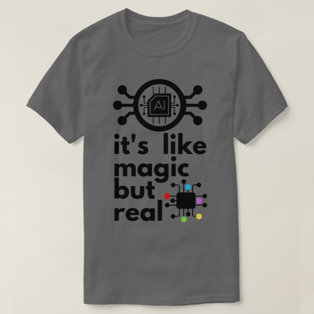 Artificiell intelligens är som magi men Real 2 T Shirt (Design framsida)