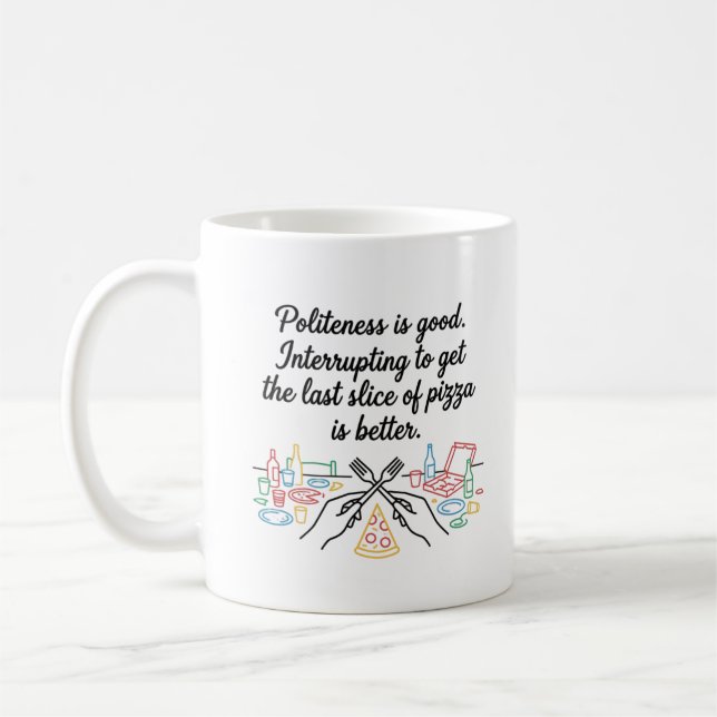 Artighet är bra, men pizza är bättre kaffemugg (Vänster)