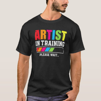 Artist In Training Please Wait T Shirt