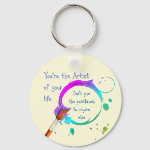 Artist of your own Life Inspirational Quote Nyckelring