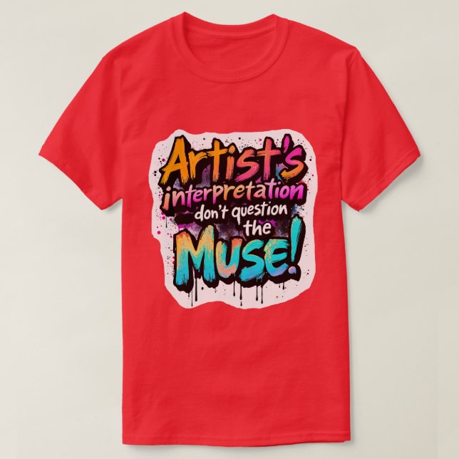 Artists tolkning - Fråga inte muse! T Shirt (Design framsida)