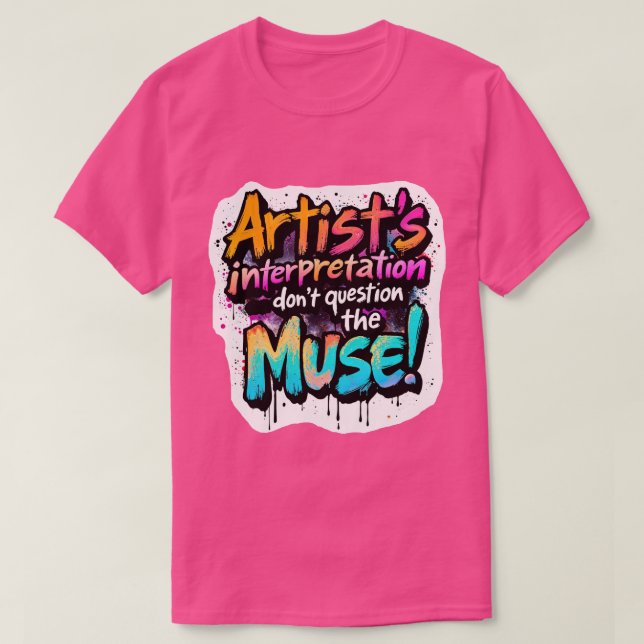 Artists tolkning - Fråga inte muse! T Shirt (Design framsida)