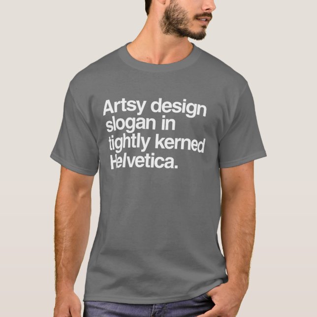 artsy designslogan i stramt kerned helvetica t shirt (Framsida)