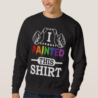 Artwork Lifestyle I Painted This  Painter  Life Lång Ärmad Tröja