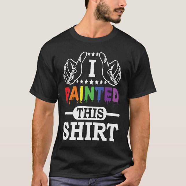 Artwork Lifestyle I Painted This  Painter  Life T Shirt (Framsida)