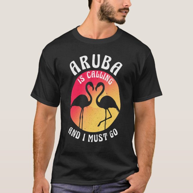 Aruba Island Is Calling And I Must Go Flamingos An T Shirt (Framsida)