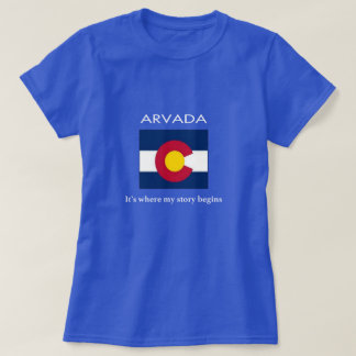 Arvada: Det är var min berättelse börjar Tee Shirt