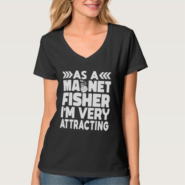 As A Magnet Fisher I am Very Attracting Magnetic F T Shirt (Framsida)