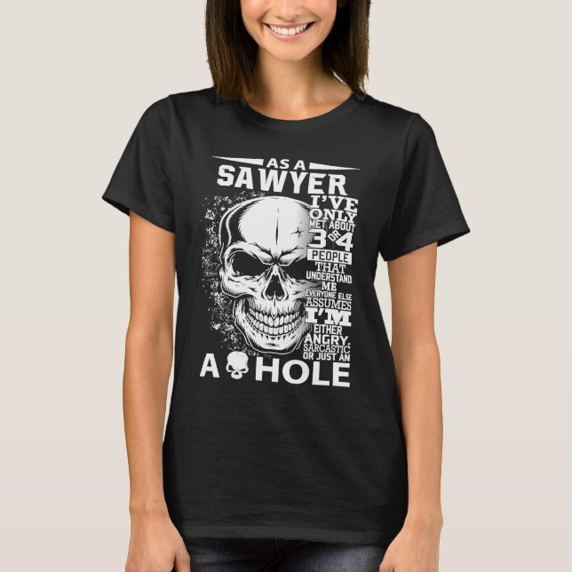 As a SAWYER I've only met about 3 4 people l4 T Shirt (Framsida)