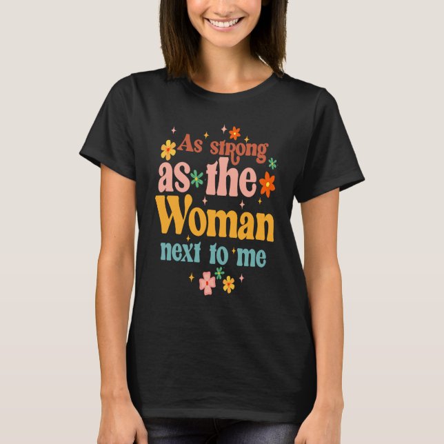 As A Strong As Woman Next To Me Feminist Empowered T Shirt (Framsida)