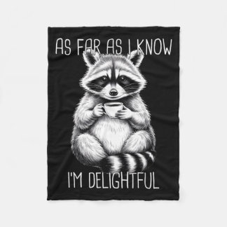 As Far As I Know I'm Delightful Raccoon  Fleecefilt