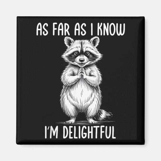 As Far As I Know I'm Delightful Raccoon  Magnet (Framsidan)