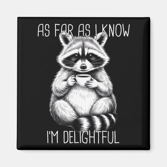 As Far As I Know I'm Delightful Raccoon  Magnet (Framsidan)