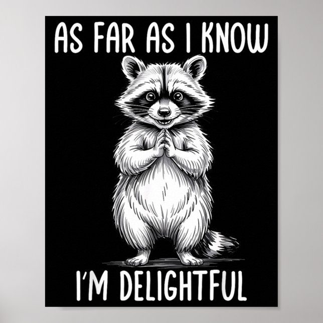 As Far As I Know I'm Delightful Raccoon  Poster (Framsidan)