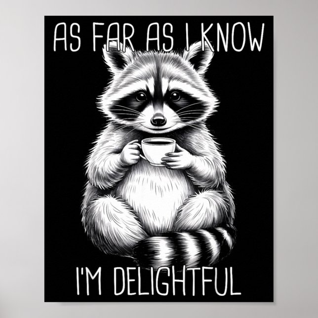 As Far As I Know I'm Delightful Raccoon  Poster (Framsidan)