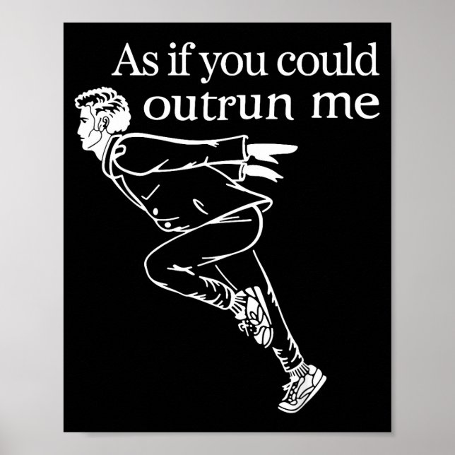 As If You Could Outrun Me Funny Design Gift For Me Poster (Framsidan)