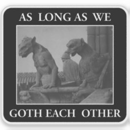 As Long As We Goth Each Other Klistermärken