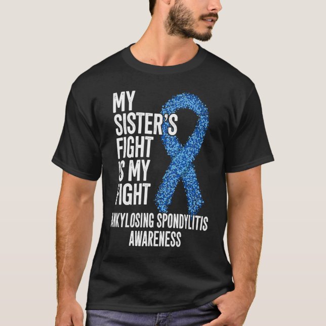 AS My Sister's Fight Is My Fight Ankylosing Spondy T Shirt (Framsida)