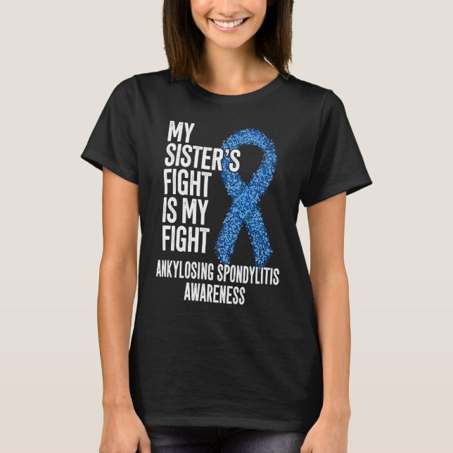 AS My Sister's Fight Is My Fight Ankylosing Spondy T Shirt (Framsida)