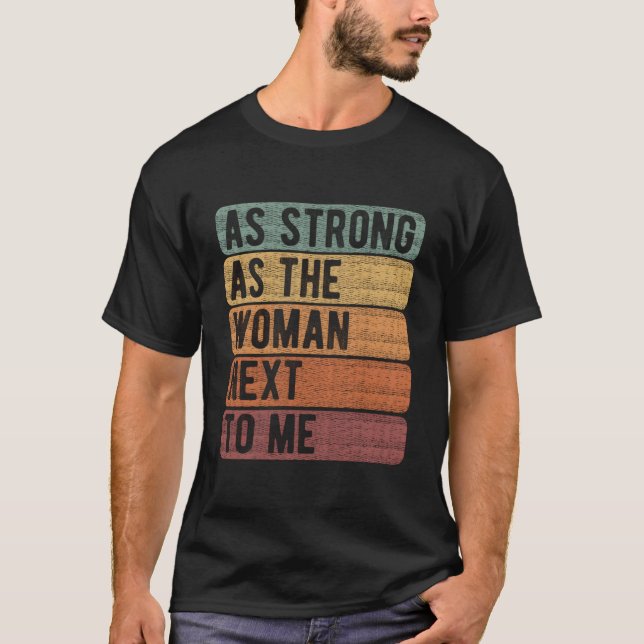 As Strong As The Next To Me 'S Rights Feminism T Shirt (Framsida)