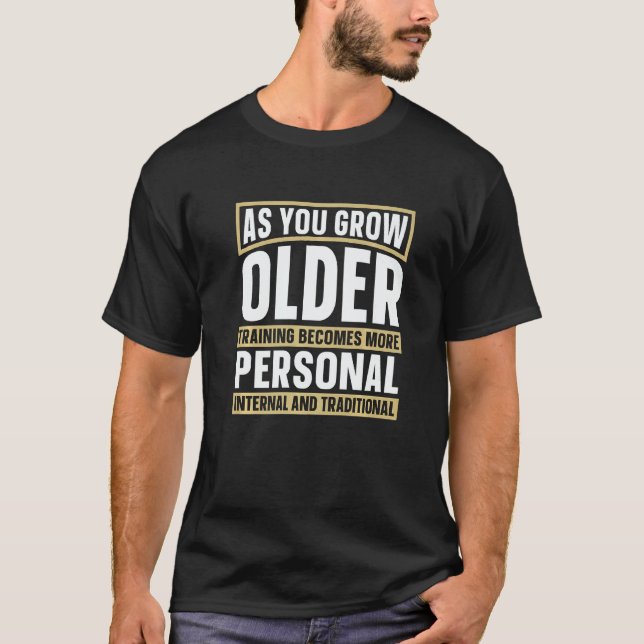 As You Grown Older Training Martial Fighter Wing C T Shirt (Framsida)