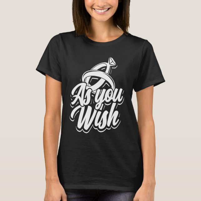 As you wish  Bride and groom wedding ring and knot T Shirt (Framsida)