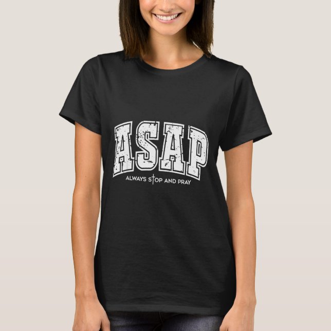 Asap Always Stop And Pray Christian Faith Easter  T Shirt (Framsida)