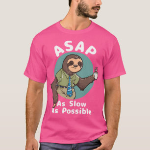 Asap - så långsamt som möjligt t shirt